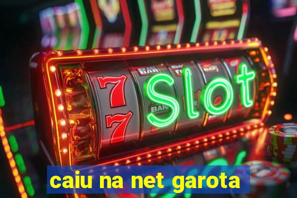 caiu na net garota